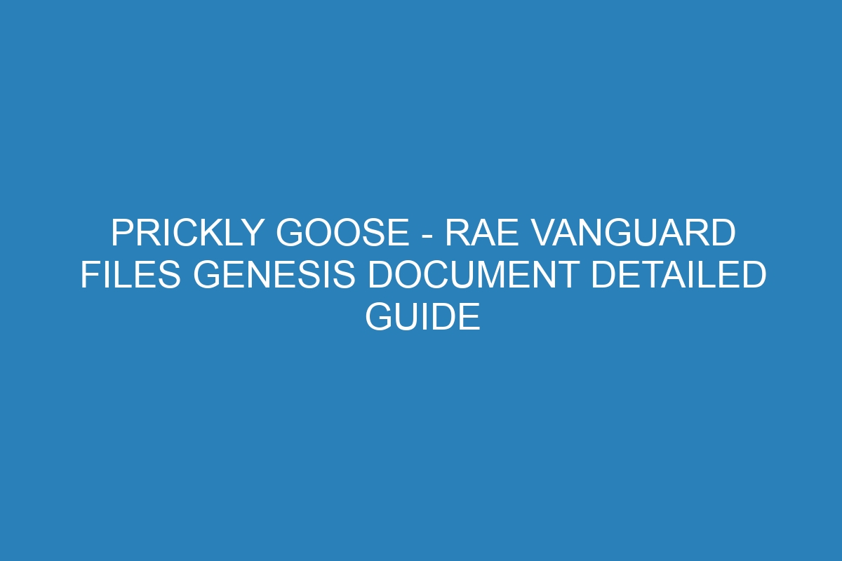 Prickly Goose - Rae vanguard files Genesis document detailed guide